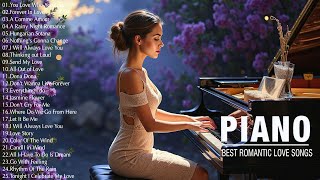 200 Best Beautiful Romantic Piano Love Songs Playlist - Best Relaxing Instrumental Love Songs Ever