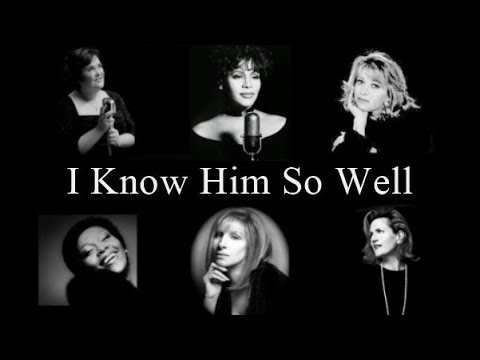 I Know Him So Well..Susan Boyle/Whitney&Cissy Houston/Elaine Paige/Barbra Streisand/Barbara Dickson.