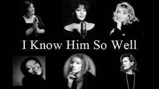 I Know Him So Well..Susan Boyle/Whitney&amp;Cissy Houston/Elaine Paige/Barbra Streisand/Barbara Dickson.