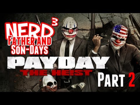 Nerd³'s Father and Son-Days - Payday: The Heist - Part 2