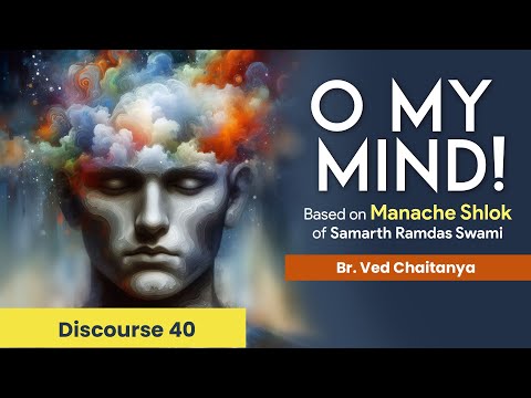 Manache Shlok - Verses 181-185 by Br. Ved Chaitanya - Discourse 40