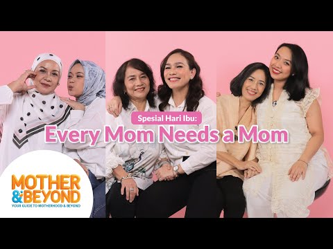 Spesial Hari Ibu: Every Mom Needs a Mom