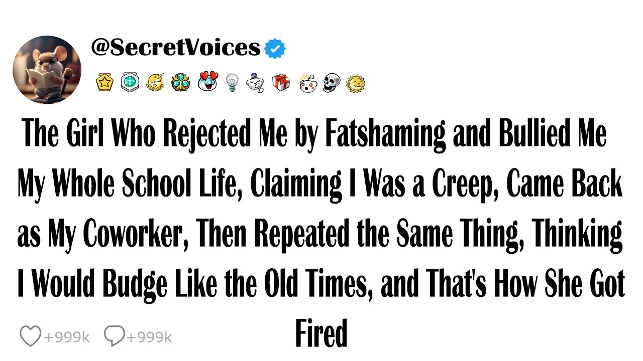 The Girl Who Rejected Me by Fatshaming and Bullied Me My Whole School Life, Claiming I Was a Cree...