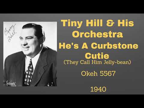 Tiny Hill and his orchestra - He's A Curbstone Cutie - 1940