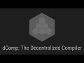 dComp: The Decentralized Compiler