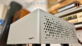 Matrix Audio MA-1 Amplifier Review, Ultra High End Sound Without $20K Price Tag?