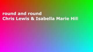 Round and round(Extended) Chris Lewis & Isabella Marie Hill