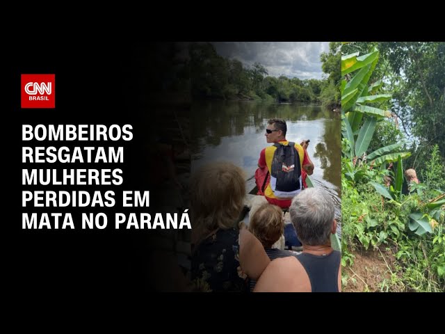 Bombeiros resgatam mulheres perdidas por 16 horas em mata no litoral do PR | CNN 360°