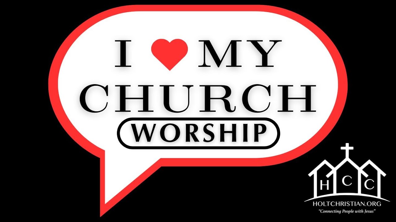 I Love My Church: WORSHIP