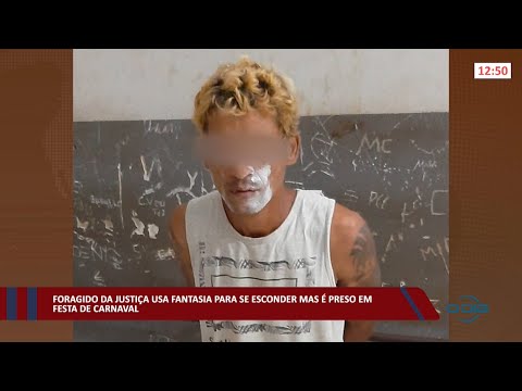 Foragido da justiça usa fantasia para se esconder mas é preso em festa de Carnaval 01 03 2022