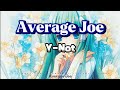 Average Joe - Y-Not Lyrics Video (Nightcore) Version