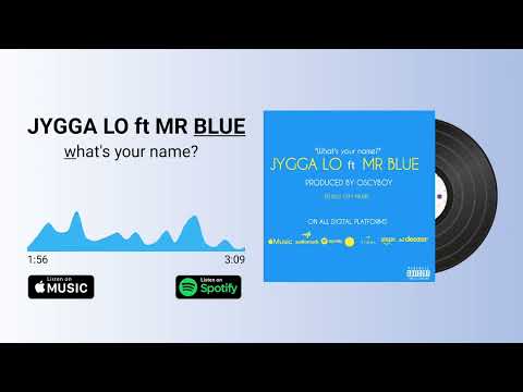 JYGGA LO FT MR BLUE -WHAT'S YOUR NAME?