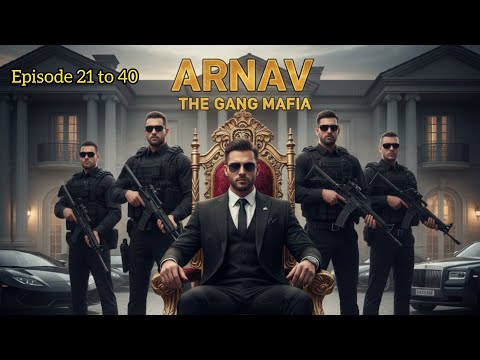 ARNAV THE GANG MAFIA " EPISODE 21 TO 40 ||"AUDIO BY" @A.R Story Verse || NEW  STORY | #audiobook