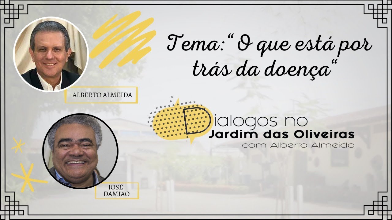 O QUE ESTÁ POR TRÁS DA DOENÇA  |  Alberto Almeida