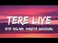 Atif Aslam, Shreya Ghoshal - Tere Liye (Lyrics) |Prince|