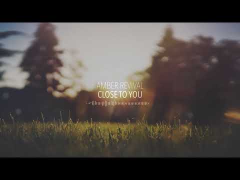 Amber Revival - Close To You
