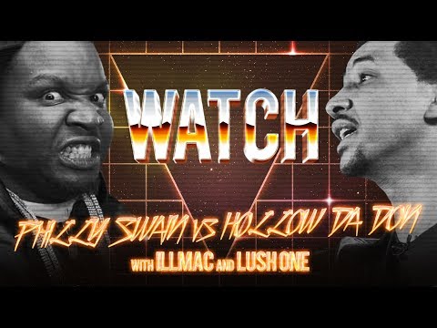 WATCH: PHILLY SWAIN vs HOLLOW DA DON with LUSH ONE and ILLMAC