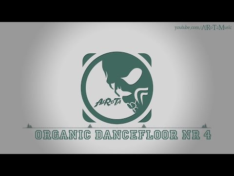 Organic Dancefloor Nr 4 by Jack Elphick - [Electro Music]
