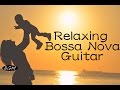 Bossa Nova Guitar Music For Relax,Study,Work - Chill Out Background Music - Cafe Music
