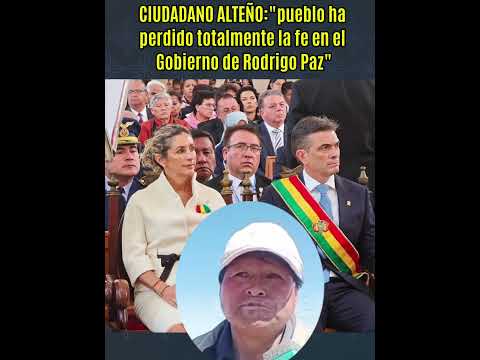 CIUDADANO ALTEÑO: "El pueblo ha perdido totalmente la fe en el Gobierno de Rodrigo Paz"