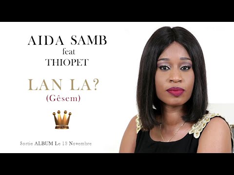 En exclusivité le nouveau son de AIDA SAMB- Lanla (Gêsem) feat Pape Thiopett- En exclusivité le nouveau son de AIDA SAMB- Lanla (Gêsem) feat Pape Thiopett-