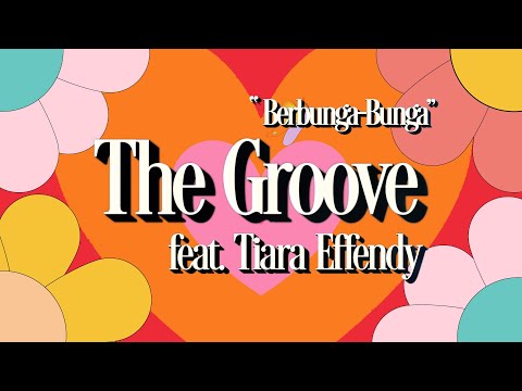THE GROOVE FEAT TIARA EFFENDY - BERBUNGA - BUNGA (OFFICIAL VIDEO LYRICS)