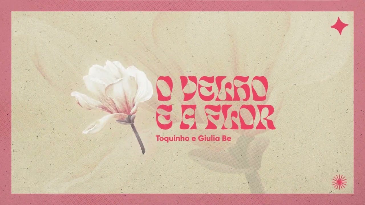 Toquinho e Giulia Be - O Velho e A Flor (Lyric Video Oficial)