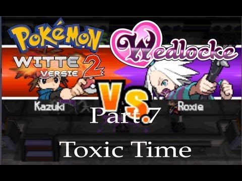 Pokemon White 2 Wedlocke Part 7: Toxic Time