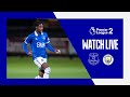 EVERTON U21 V MAN CITY U21 | Live Premier League 2 Action!