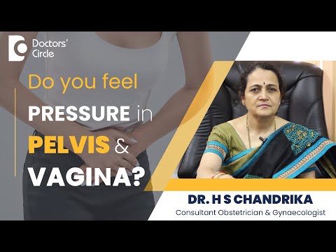 Pressure In The Pelvis & Vagina - Normal or Not ? #womenshealth - Dr. H S Chandrika| Doctors' Circle