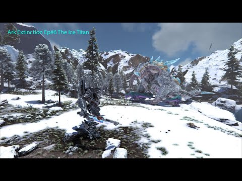 Ark Extinction Ep#6 The Ice Titan