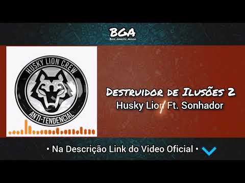 Destruidor de Ilusões 2 - Husky Lion Ft. Sonhador