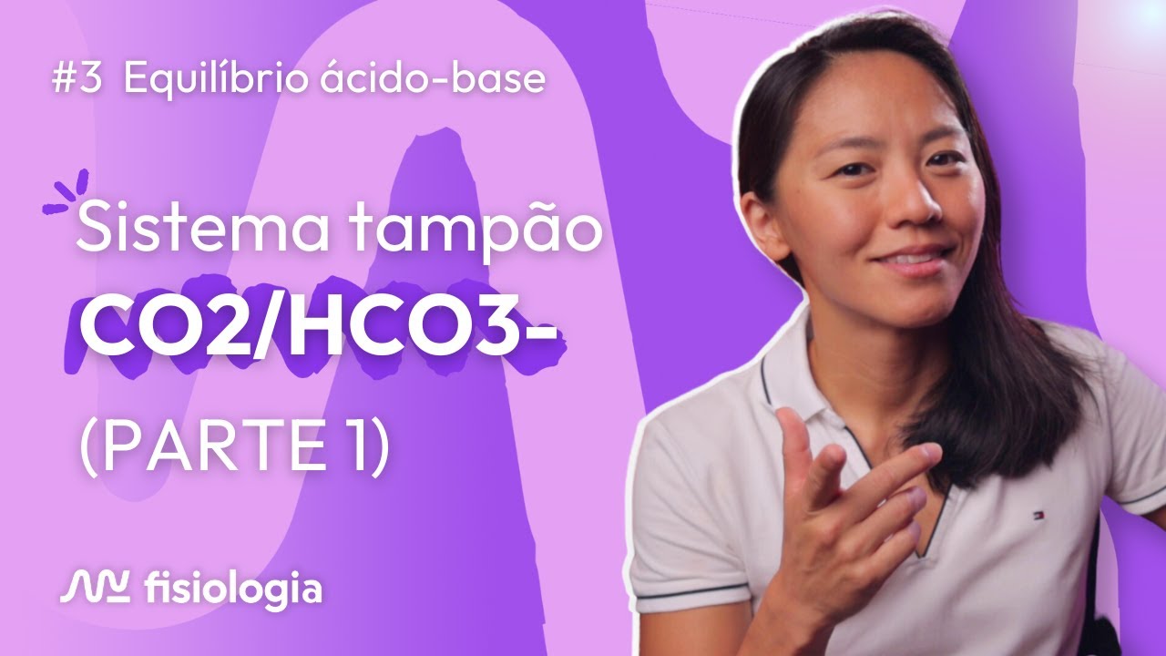 [#3] EQUILÍBRIO ÁCIDO-BASE: Sistemas Tampão Bicarbonato (PARTE 1) | MK Fisiologia