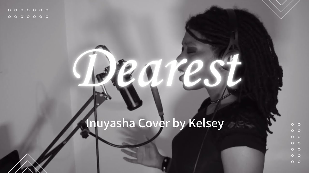 Dearest “Demo Version” (Inuyasha Cover) by Kelsey