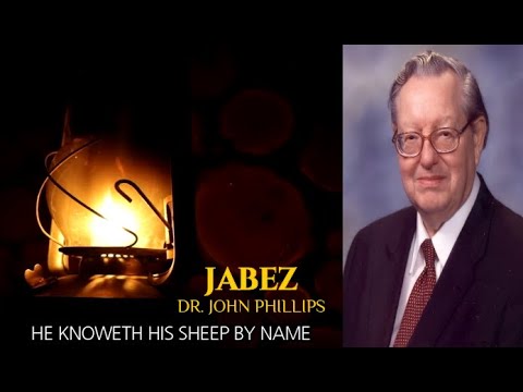 Dr. John Phillips - Jabez (He Knoweth His Sheep by Name) Full Sermon