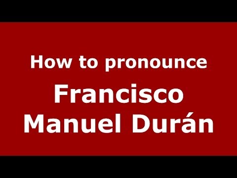 How to pronounce Francisco Manuel Durán (Spanish/Spain) - PronounceNames.com