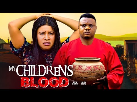 MY CHILDREN'S BLOOD- 2026 NIGERIAN FILM - KEN ERICS, MARY IGWE