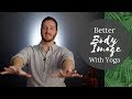 Better Body Image Through Yoga Day 26 30 Day Yoga Challenge