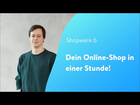 Dein Online-Shop in einer Stunde [Shopware 6 Tutorial - DE]