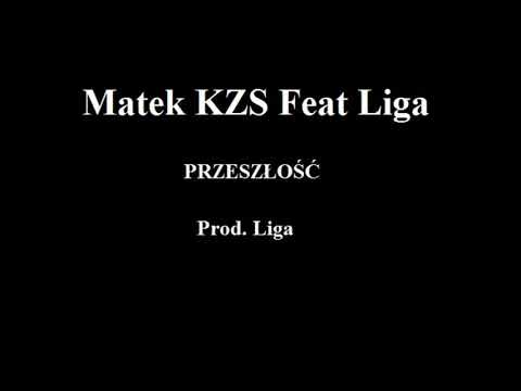 Matek KZS Feat Liga - Przeszłość (Prod.  Liga)