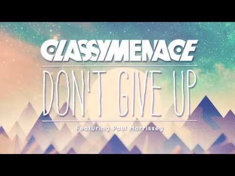 ClassyMenace - Don't Give Up ft. Paul Morrissey (Pseudo Video)