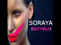 Soraya - Soy Mala 