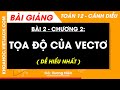 Toán 12 Cánh diều Bài 2: Toạ độ của vectơ