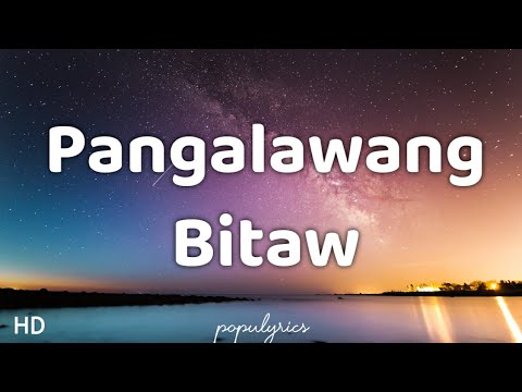 Pangalawang Bitaw - The Juans Lyrics