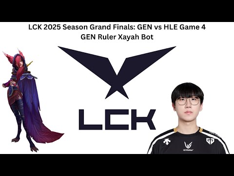 LCK 2025 Season Grand Finals: GEN vs HLE Game 4 (GEN Ruler Xayah Bot POV)