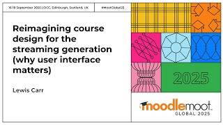 Reimagining course design for the streaming generation | MoodleMoot Global 2025