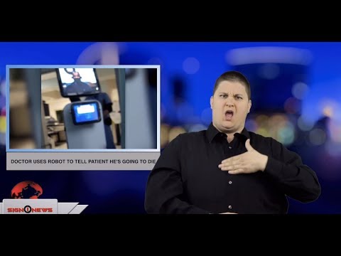 Doctor uses robot to tell patient he’s going to die (ASL - 3.11.19)