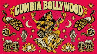 CUMBIA BOLLYWOOD - Sitar Strings & Tropical Grooves | Cumbia Mutante