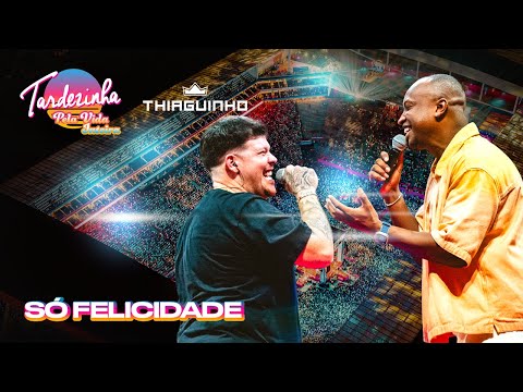 Thiaguinho & Ferrugem - Só Felicidade - Ao Vivo - Tardezinha Pela Vida Inteira