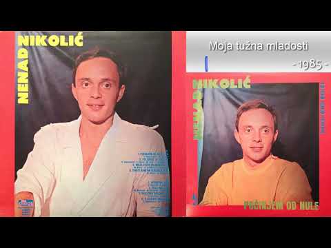 Nenad Nikolic - Moja tuzna mladosti - (Audio 1985)
